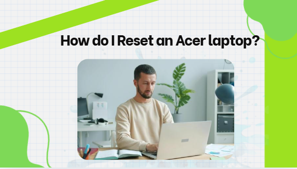 How do I Reset an Acer laptop?