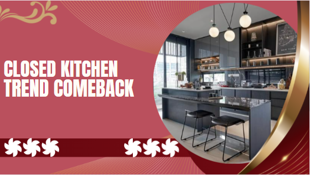 closed kitchen trend comeback