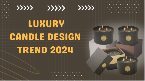 luxury candle design trends 2024